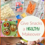 Improve Your Family’s Diet - Give Snacks a Healthy Makeover (Part 3)